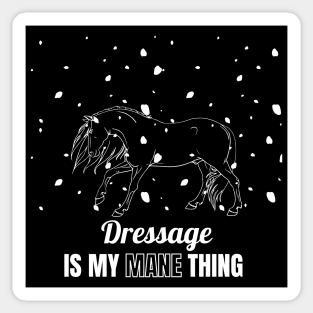 Dressage is My Mane Thing Sticker